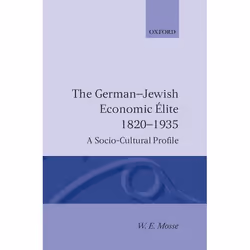 ISBN The German-Jewish Economic Elite 1820-1935 ( A Socio-Cultural Profile ), W. E. Mosse, unisexe, Oxford University Press,  ...