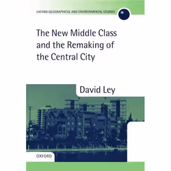 ISBN The New Middle Class and the Remaking of the Central City, David Ley, unisexe, Oxford University Press, 20/02/1997, 1 pi ...