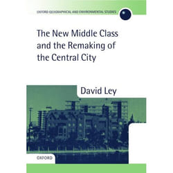 The New Middle Class and the Remaking of the Central City, Oxford Geographical and Environmental Studies Series