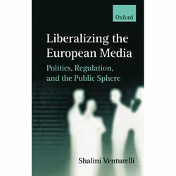 ISBN Liberalizing the European Media ( Politics Regulation and the Public Sphere ), 324 pages