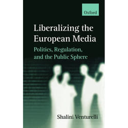 ISBN Liberalizing the European Media ( Politics Regulation and the Public Sphere ) livre