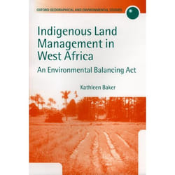 Indigenous Land Management in West Africa, Oxford Geographical and Environmental Studies Series