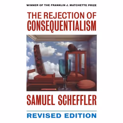 ISBN The Rejection of Consequentialism ( A Philosophical Investigation of the Considerations Underlying Rival Moral Conceptio ...