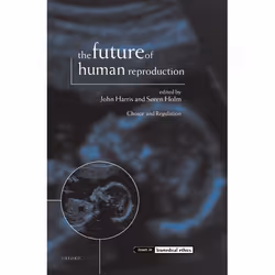 ISBN The Future of Human Reproduction ( Ethics Choice and Regulation ), Anglais, Livre broché, 264 pages