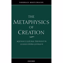 ISBN The Metaphysics of Creation ( Aquinas's Natural Theology in Summa contra gentiles II ), Anglais, Livre broché, 500 pages