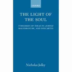 ISBN The Light of the Soul ( Theories of Ideas in Leibniz Malebranche and Descartes ), Nicholas Jolley, 220 pages, Anglais, O ...