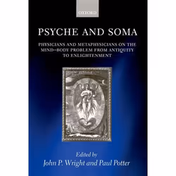 ISBN Psyche and Soma ( Physicians and Metaphysicians on the Mind-Body Problem from Antiquity to Enlightenment ), Anglais, Liv ...
