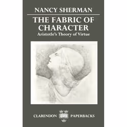 ISBN The Fabric of Character ( Aristotle's Theory of Virtue ), Nancy Sherman, 228 pages, Anglais, Oxford University Press, 07 ...