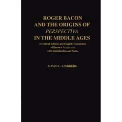 ISBN Roger Bacon and the Origins of Perspectiva in the Middle Ages ( A Critical Edition and English Translation with Introduc ...
