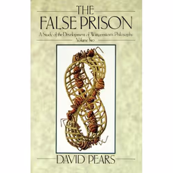 ISBN The False Prison: A Study of the Development of Wittgenstein's Philosophy ( Volume Two ), David Pears, 340 pages, Anglai ...