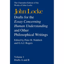 ISBN The Clarendon Edition of the Works of John Locke ( Drafts for the Essay Concerning Human Understanding and other Philoso ...