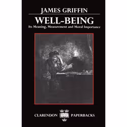 ISBN Well-Being ( Its Meaning Measurement and Moral Importance ), James Griffin, 432 pages, Anglais, Oxford University Press, ...
