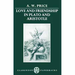 ISBN Love and Friendship in Plato and Aristotle, 286 pages