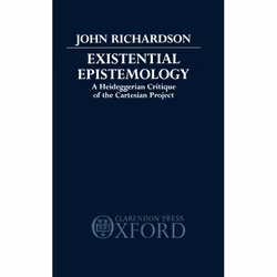 ISBN Existential Epistemology ( A Heideggerian Critique of the Cartesian Approach ), John Richardson, 220 pages, Anglais, Oxf ...