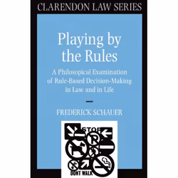 ISBN Playing by the Rules ( A Philosophical Examination of Rule-Based Decision-Making in Law and in Life ), Frederick Schauer ...