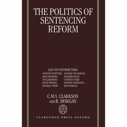 ISBN The Politics of Sentencing Reform, Chris Clarkson, Rod Morgan, unisexe, Oxford University Press, 18/05/1995, 1 pièce(s)