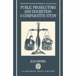 ISBN Public Prosecutors and Discretion ( A Comparative Study ), 286 pages