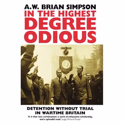ISBN In the Highest Degree Odious ( Detention without Trial in Wartime Britain ), 478 pages