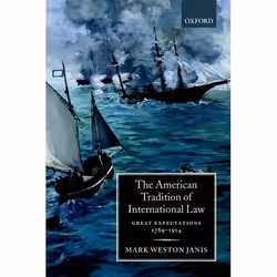 ISBN The American Tradition of International Law ( Great Expectations 1789-1914 ), 168 pages