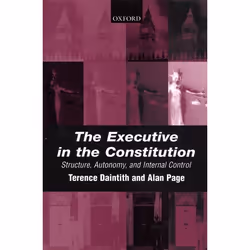 ISBN The Executive in the Constitution ( Structure Autonomy and Internal Control ), Terence Daintith, Alan Page, unisexe, Oxf ...