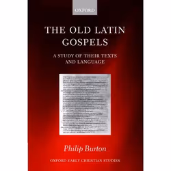 ISBN The Old Latin Gospels ( A Study of their Texts and Language ), Philip Burton, Anglais, Oxford University Press, 16/11/20 ...