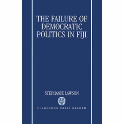 ISBN The Failure of Democratic Politics in Fiji, Stephanie Lawson, unisexe, Oxford University Press, 11/07/1991, 1 pièce(s)