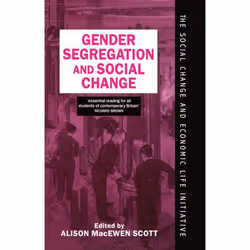 ISBN Gender Segregation and Social Change ( Men and Women in Changing Labour Markets ), Alison MacEwen Scott, unisexe, Oxford ...