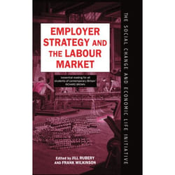 Employer Strategy and the Labour Market,  Social Change and Economic Life Initiative