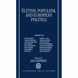 ISBN Elitism Populism and European Politics, Jack Hayward, 276 pages, Anglais, Oxford University Press, 28/03/1996, unisexe