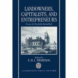 ISBN Landowners Capitalists and Entrepreneurs ( Essays for Sir John Habakkuk ), 328 pages