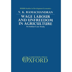 Wage Labour and Unfreedom in Agriculture,  Wider Studies in Development Economics