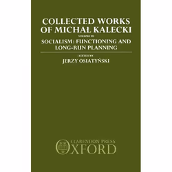 ISBN Collected Works of Michal Kalecki ( Volume III. Socialism: Functioning and Long-Run Planning ), Jerzy Osiatynski, Bohdan ...