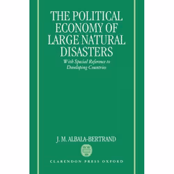 ISBN Political Economy of Large Natural Disasters ( With Special Reference to Developing Countries ), J. M. Albala-Bertrand,  ...