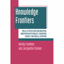 ISBN Knowledge Frontiers ( Public Sector Research and Industrial Innovation in Biotechnology Engineering Ceramics and Paralle ...