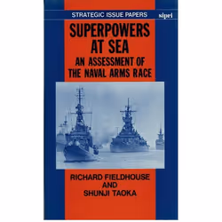 ISBN Superpowers at Sea ( An Assessment of the Naval Arms Race ), Richard Fieldhouse, Shunji Taoka, unisexe, Oxford Universit ...