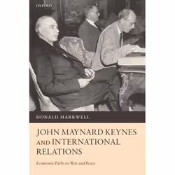 ISBN John Maynard Keynes and International Relations ( Economic Paths to War and Peace ), Donald Markwell, 320 pages, Anglais ...