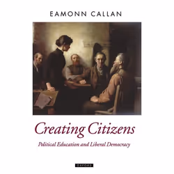ISBN Creating Citizens ( Political Education and Liberal Democracy ), Anglais, Livre broché, 272 pages