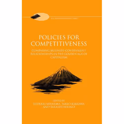 ISBN Policies for Competitiveness ( Comparing Business-Government Relationships in the Golden Age of Capitalism ), 356 pages