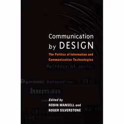 ISBN Communication by Design ( The Politics of Information and Communication Technologies ), Robin Mansell, Roger Silverstone ...