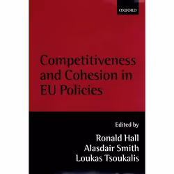 ISBN Competitiveness and Cohesion in EU Policies, Ronald Hall, Alasdair Smith, Loukas Tsoukalis, unisexe, Oxford University P ...