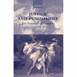 ISBN Justice and Punishment ( The Rationale of Coercion ), Matt Matravers, 300 pages, Anglais, Oxford University Press, 03/08 ...