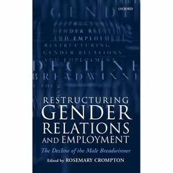 ISBN Restructuring Gender Relations and Employment ( The Decline of the Male Breadwinner ), 254 pages