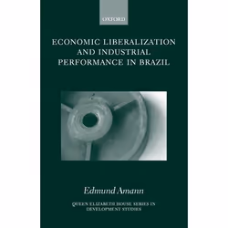 ISBN Economic Liberalization and Industrial Performance in Brazil, Edmund Amann, Anglais, Oxford University Press, 10/08/2000 ...
