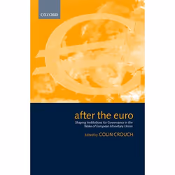 ISBN After the Euro ( Shaping Institutions for Governance in the Wake of European Monetary Union ), Colin Crouch, 304 pages,  ...