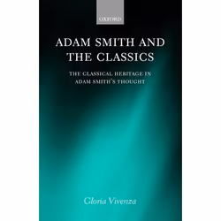 ISBN Adam Smith and the Classics ( The Classical Heritage in Adam Smith's Thought ), Gloria Vivenza, 250 pages, Anglais, Oxfo ...