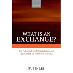 ISBN What is an Exchange? ( Automation Management and Regulation of Financial Markets ) Couverture rigide