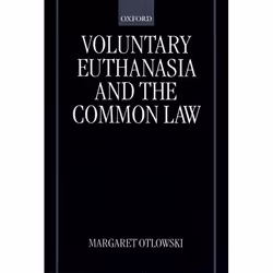 ISBN Voluntary Euthanasia and the Common Law, Margaret Otlowski, 650 pages, Anglais, Oxford University Press, 28/09/2000, uni ...
