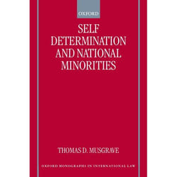 Self-Determination and National Minorities, Oxford Monographs in International Law Series