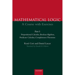 ISBN Mathematical Logic: A Course With Exercises ( Part 1: Propositional Calculus Boolean Algebras Predicate Calculus Completeness Theorems )
