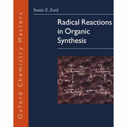 ISBN Radical Reactions in Organic Synthesis, Samir Z. Zard, 272 pages, Anglais, Oxford University Press, 23/10/2003, unisexe